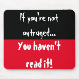 Alfombrilla De Ratón Si no estás indignado, ¡no lo has leído!