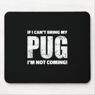 Alfombrilla De Ratón ¡Si no puedo traer mi Pug, no voy!