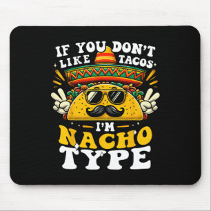 Alfombrilla De Ratón Si no te gustan los Tacos soy Nacho Tipo Funny Cin