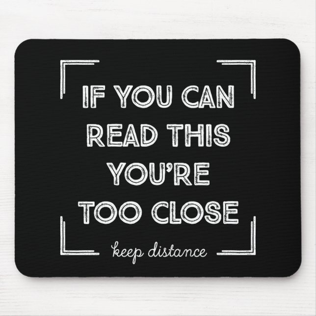 Alfombrilla De Ratón Si Puedes Leer Esto, Estás Demasiado Cerca. (Frente)