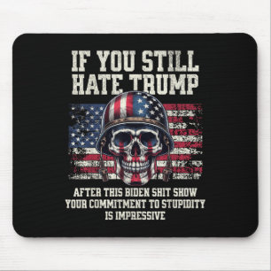 Alfombrilla De Ratón Si Sigues Odiando A Trump Después De Este Biden Sh