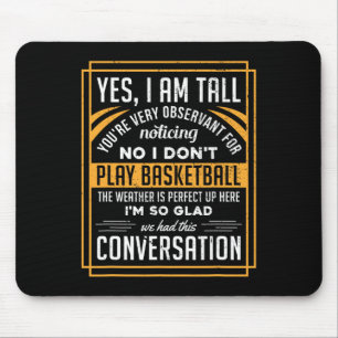 Alfombrilla De Ratón Sí, soy alto No juego baloncesto Regalo divertido