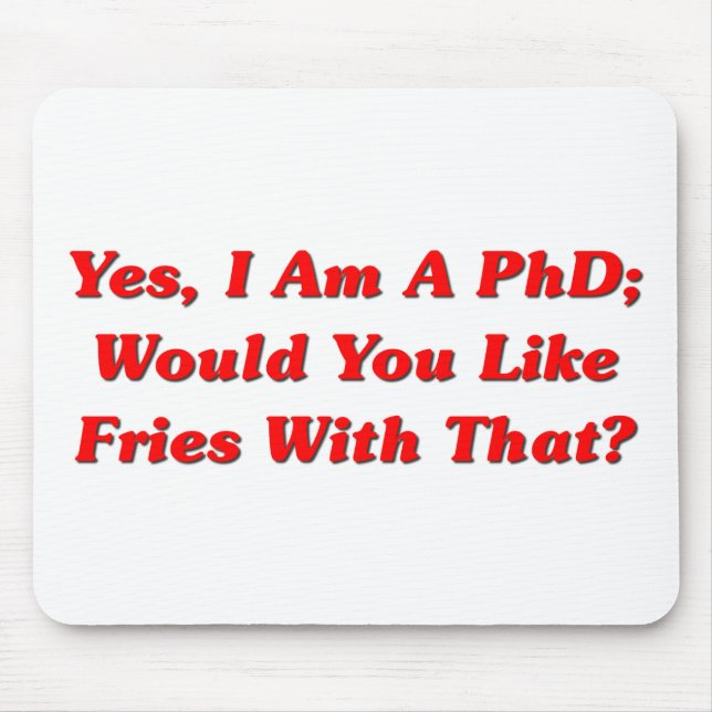 Alfombrilla De Ratón ¿Sí, soy un PhD usted tengo gusto de las fritadas (Frente)