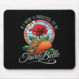 Alfombrilla De Ratón Si Yo Fuera Una Princesa Sería Taco Belle - Cine G