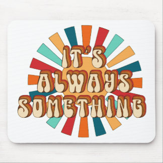 Alfombrilla De Ratón Siempre es algo