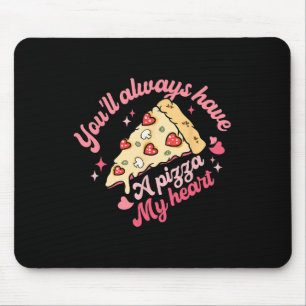 Alfombrilla De Ratón Siempre Tendrás Una Pizza De Mi Corazón Dulce Vale