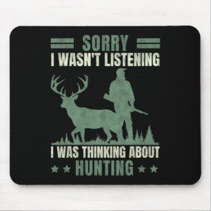 Alfombrilla De Ratón Siento no haber escuchado pensar acerca de la caza