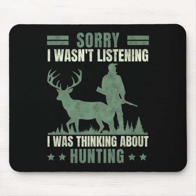 Alfombrilla De Ratón Siento no haber escuchado pensar acerca de la caza (Frente)