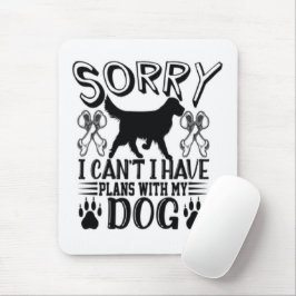 Alfombrilla De Ratón Siento Tener Planes Con Mi Cita De Perro