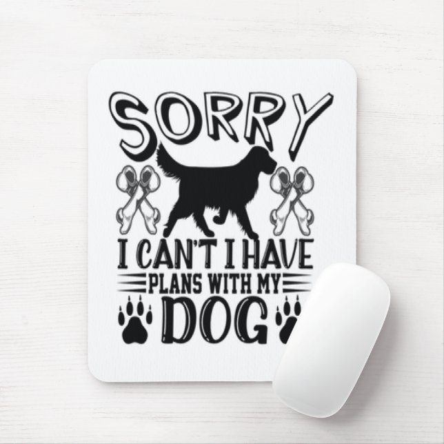 Alfombrilla De Ratón Siento Tener Planes Con Mi Cita De Perro (Con ratón)