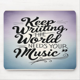 Alfombrilla De Ratón Sigue Escribiendo El Mundo Necesita Tu Música