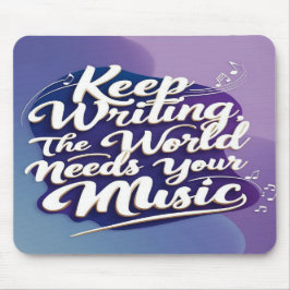 Alfombrilla De Ratón Sigue Escribiendo El Mundo Necesita Tu Música