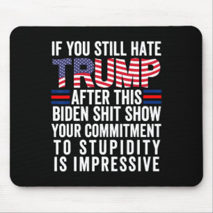 Alfombrilla De Ratón Sigues Odiando A Trump Después De Este Biden Show 