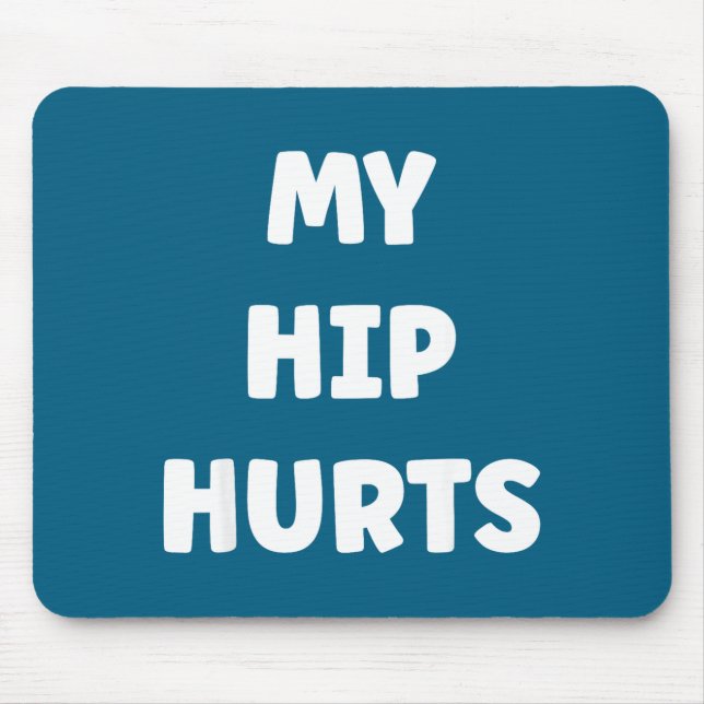 Alfombrilla De Ratón Simple Funny Gym Workout Quote My Hip Hurts  (Frente)