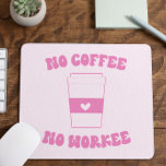 Alfombrilla De Ratón Sin café sin trabajo Gracioso Retro Rosa<br><div class="desc">¡Esto es un café sin café sin trabajo Gracioso Cute Rosa Retro trabajo Office Computadora Portátil Mouse Pad!</div>