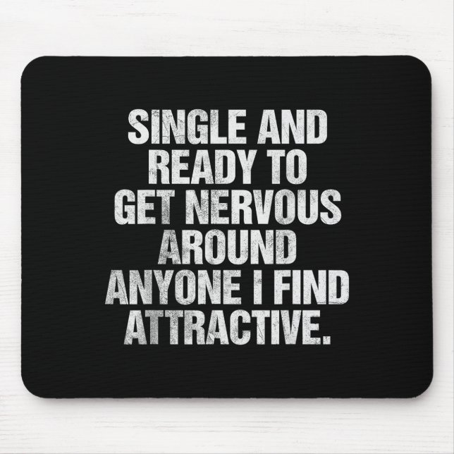 Alfombrilla De Ratón Single And Ready To Get Nervous Around Anyone  (Frente)