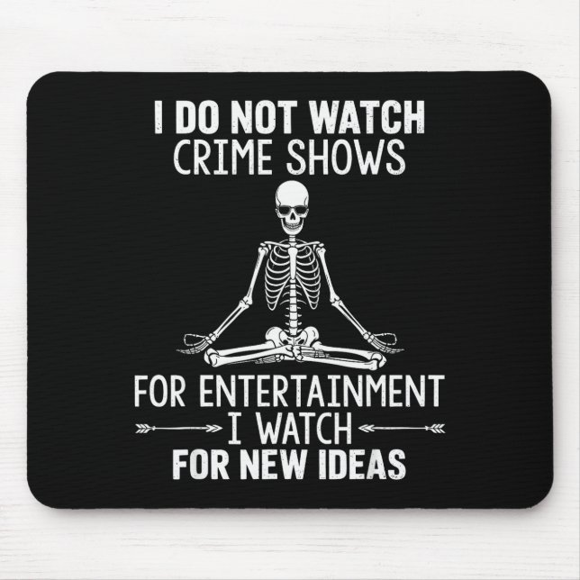 Alfombrilla De Ratón Skeleton I Do Not Watch Crime Shows For Entertainm (Frente)