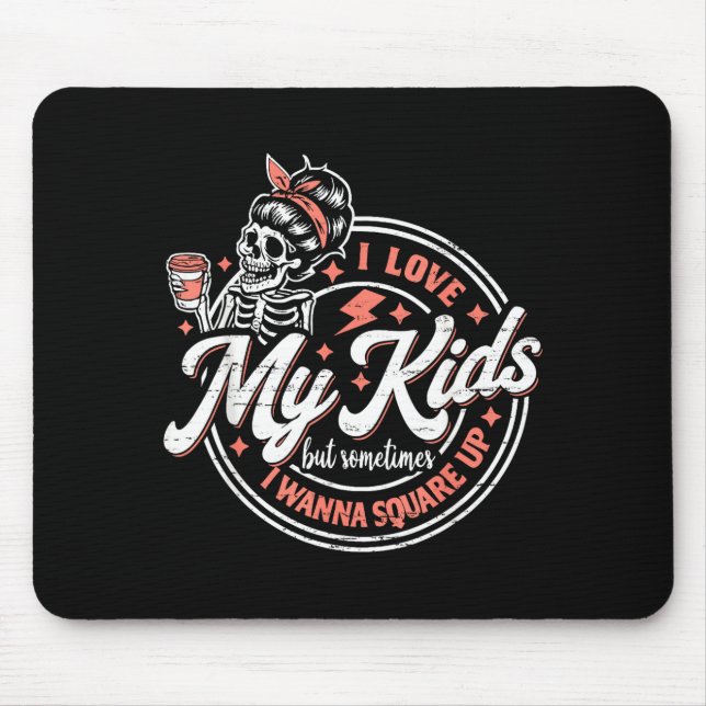 Alfombrilla De Ratón Skeleton I Love My Kids But Sometimes I W Square U (Frente)