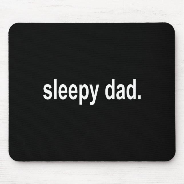 Alfombrilla De Ratón Sleepy Dad - New Daddy Dada Father's Day Saying Fu (Frente)