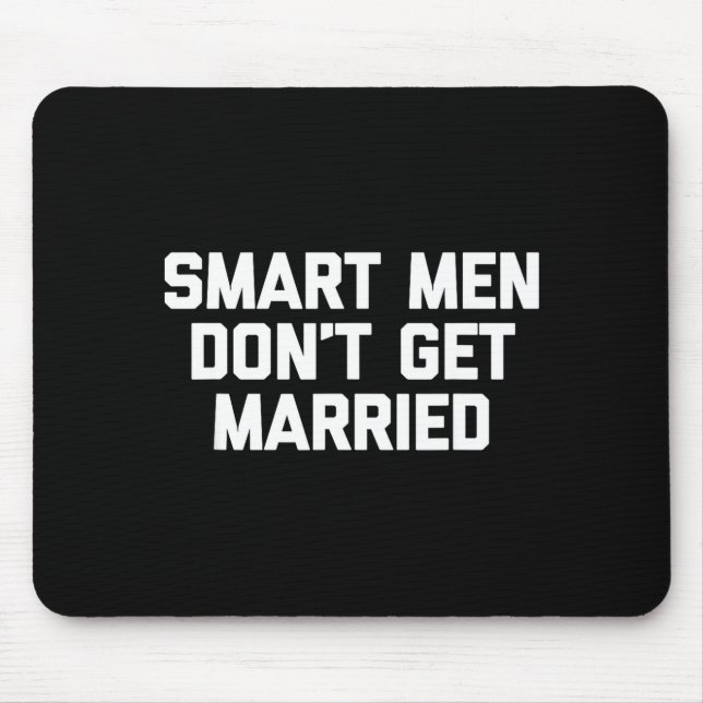 Alfombrilla De Ratón Smart Men Don't Get Married Shirt Funny Cool Shirt (Frente)