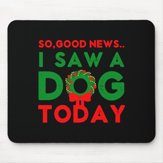 Alfombrilla De Ratón So Good News I Saw A Dog Today Christmas Elf Xmas  (Frente)