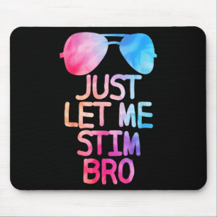 Alfombrilla De Ratón Sólo déjame Estim Bro Cute Cita Gráfica
