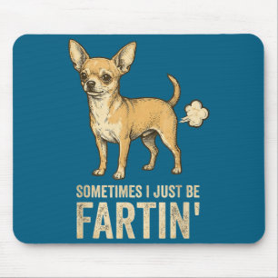 Alfombrilla De Ratón Solo Perro A Veces Chihuahua Yo Pedo Humor De Pedo