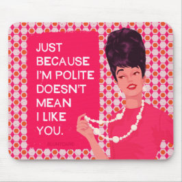 Alfombrilla De Ratón Sólo porque soy educado...