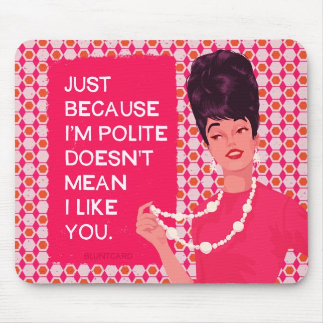 Alfombrilla De Ratón Sólo porque soy educado... (Frente)