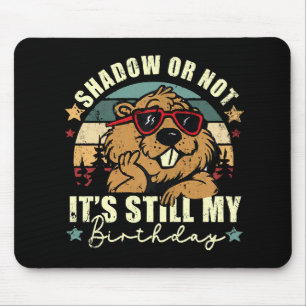 Alfombrilla De Ratón sombra o no sigue siendo mi cumpleaños