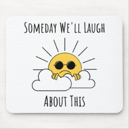 Alfombrilla De Ratón Someday We'll Laugh About This