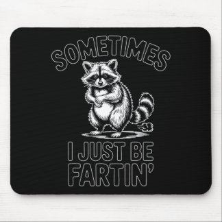 Alfombrilla De Ratón Sometimes i just be fartin farting raccoon funny