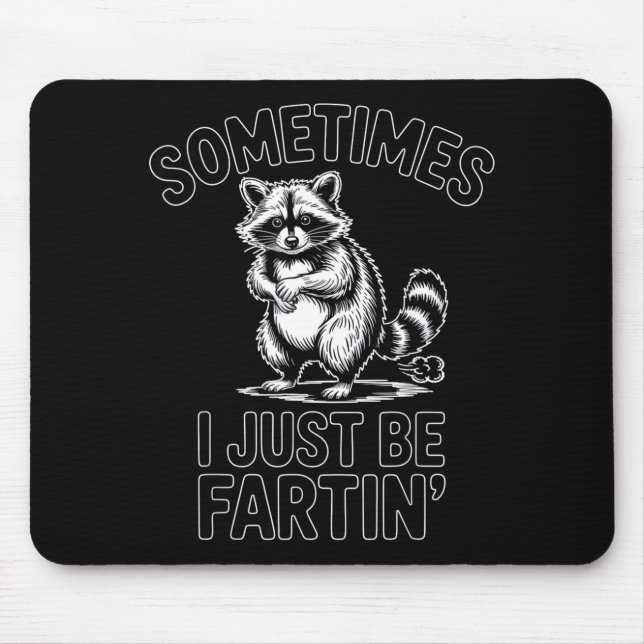 Alfombrilla De Ratón Sometimes i just be fartin farting raccoon funny  (Frente)
