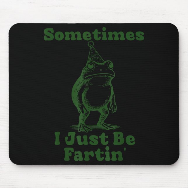 Alfombrilla De Ratón Sometimes I Just Be Fartin' Frog Funny Happy New Y (Frente)