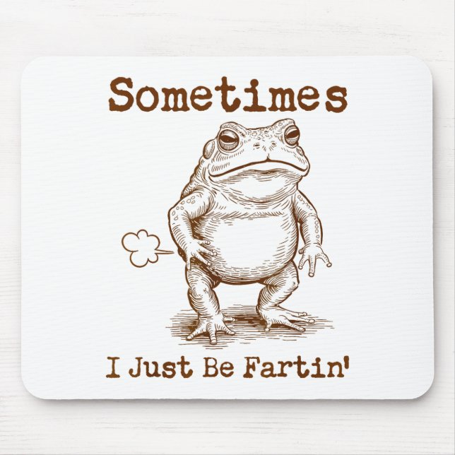 Alfombrilla De Ratón Sometimes I Just Be Fartin’ Frog Funny Rude Silly  (Frente)