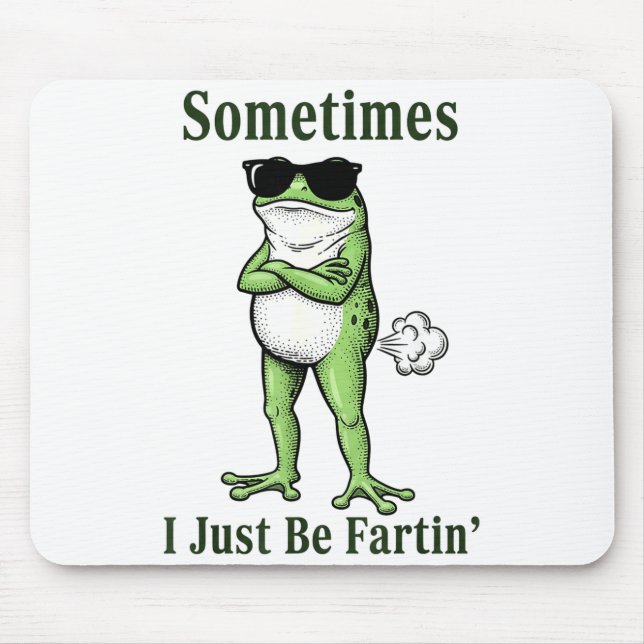 Alfombrilla De Ratón Sometimes I Just Be Fartin Funny Frog Sarcastic Hu (Frente)