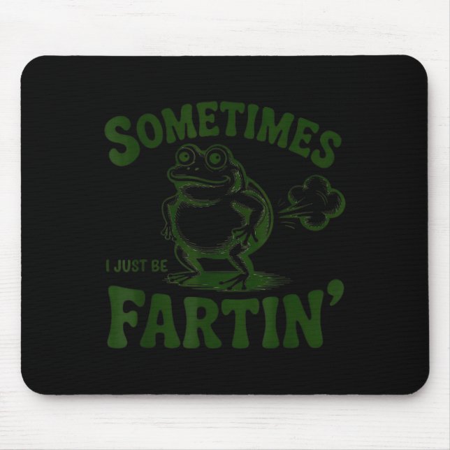 Alfombrilla De Ratón Sometimes I Just Be Farting Frog  (Frente)