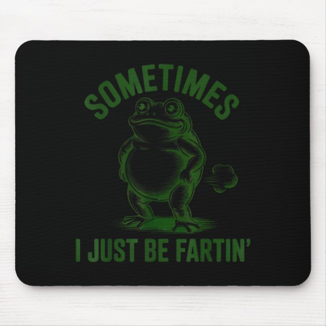 Alfombrilla De Ratón Sometimes I Just Be Farting Frog Humor Funny Fart  (Frente)