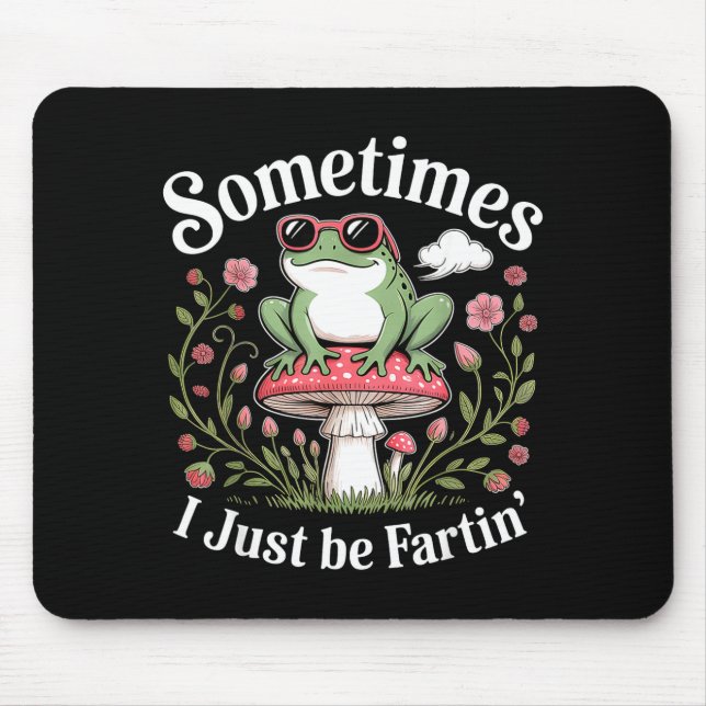 Alfombrilla De Ratón Sometimes I Just Be Farting Funny Frog  (Frente)