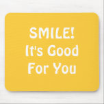 Alfombrilla De Ratón ¡SONRISA! Es bueno para usted. Amarillo<br><div class="desc">¡Si usted cree que la sonrisa es buena para usted entonces usted puede mostrarla con esto!</div>
