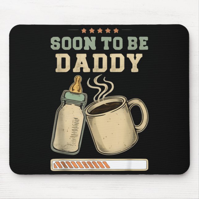Alfombrilla De Ratón Soon To Be Daddy, Coffee Baby Announcement, Expect (Frente)