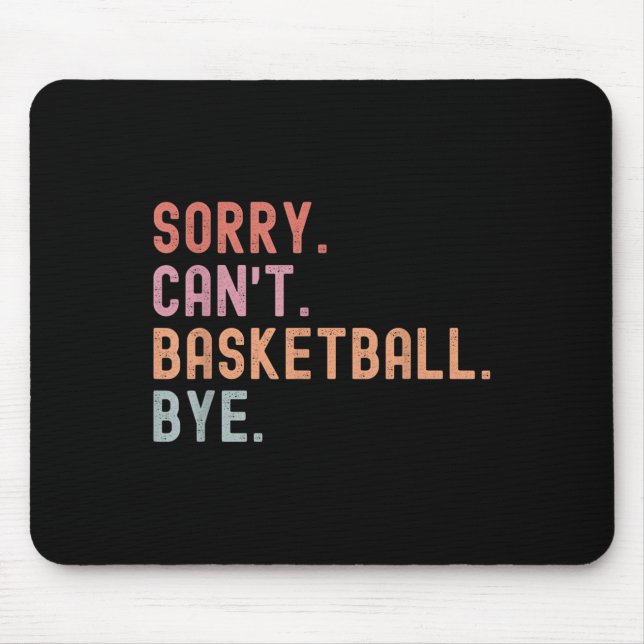 Alfombrilla De Ratón Sorry Can't Basketball Bye, Funny Basketball Playe (Frente)