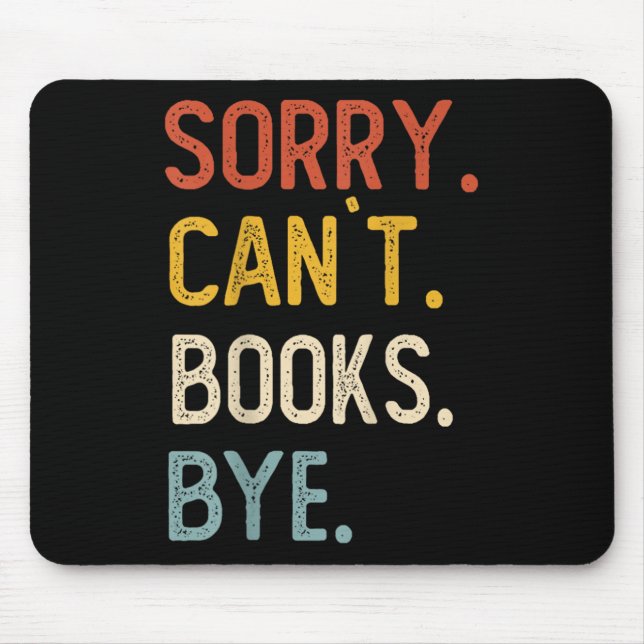 Alfombrilla De Ratón Sorry Can't Books Bye Shirts Funny Books Lovers  (Frente)