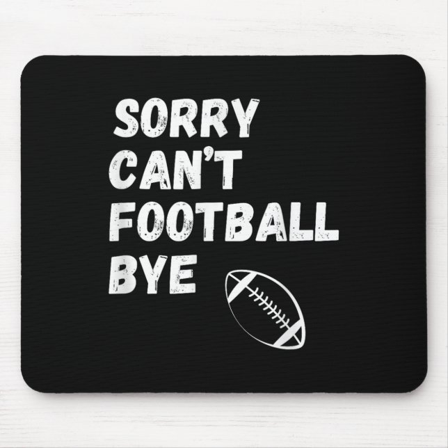 Alfombrilla De Ratón Sorry Can't Football Bye. Funny Football Paren  (Frente)