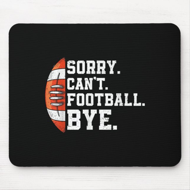 Alfombrilla De Ratón Sorry Can't Football Bye - Funny Quote Fan Footbal (Frente)