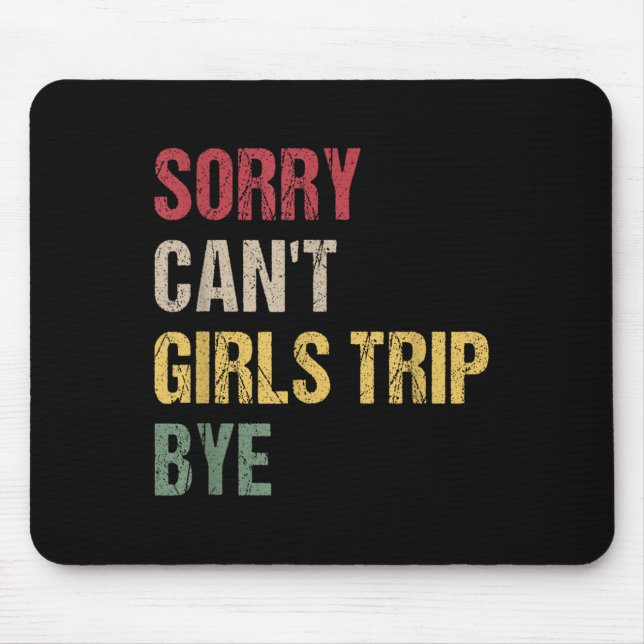 Alfombrilla De Ratón Sorry Can't Girls Trip Bye Shirt  (Frente)