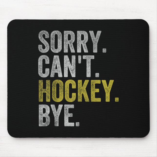 Alfombrilla De Ratón Sorry Can't Hockey Bye Funny Hockey  (Frente)