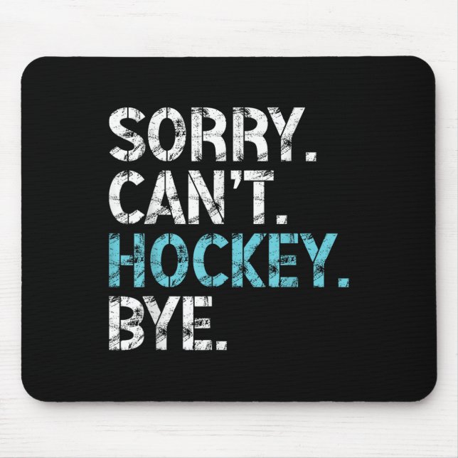 Alfombrilla De Ratón Sorry Can't Hockey Bye Funny Hockey Lover For Wome (Frente)