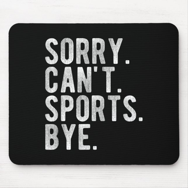 Alfombrilla De Ratón Sorry Can't Srts Bye  (Frente)