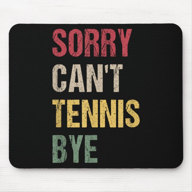 Alfombrilla De Ratón Sorry Can't Tennis Bye  (Frente)